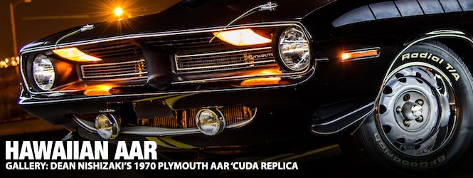 Hawaiian AAR: Dean Nishizaki's 1970 Plymouth AAR 'Cuda Replica